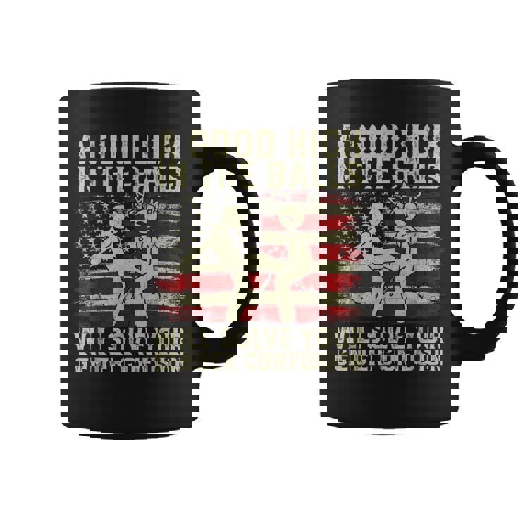 A Good Kick In The Balls Will Solve Your Gender Confusion Coffee Mug