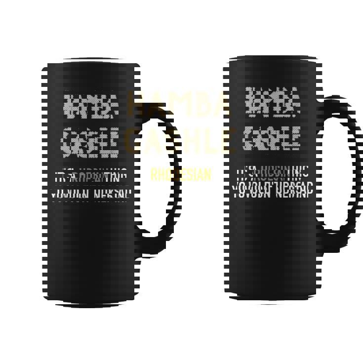 Hamba Gashle Rhodesian Things South Africa Coffee Mug Hamba Gashle Rhodesian Things South Africa Coffee Mug