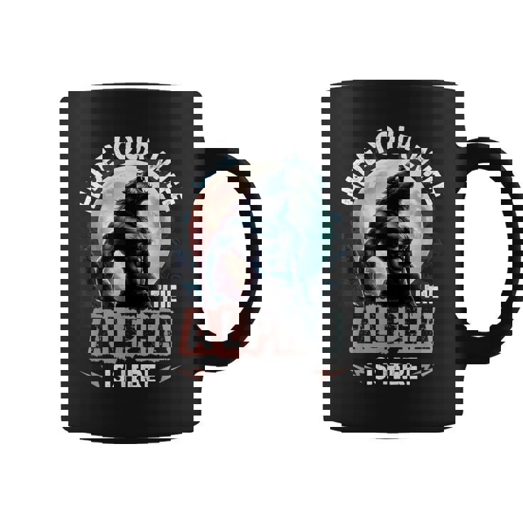 Hide Your Wife The Alpha Is Here Alpha Wolf Meme Cringe Coffee Mug