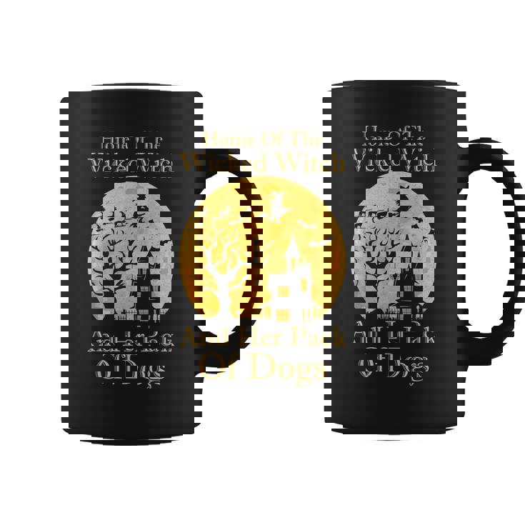 Home Of The Wicked Witch And Her Pack Of Dogs Halloween Coffee Mug
