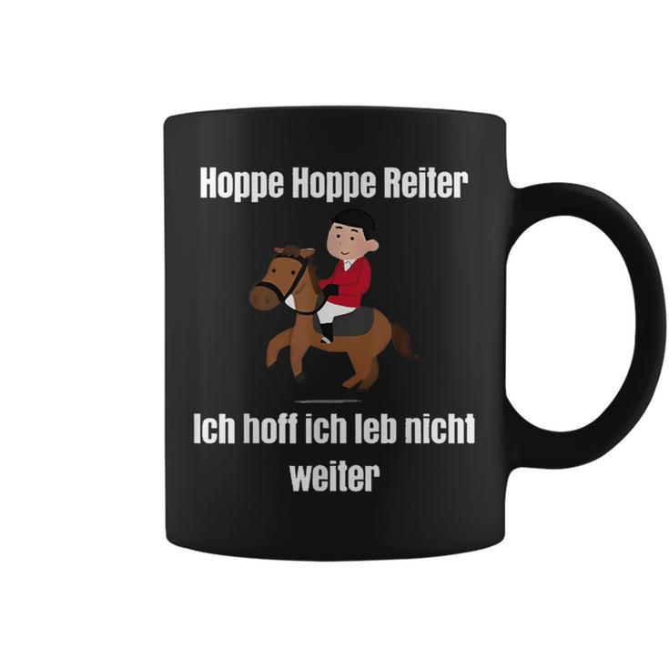 Hoppe Hoppe Reiter Ich Hoff Ich Leb Nicht WeiterTassen