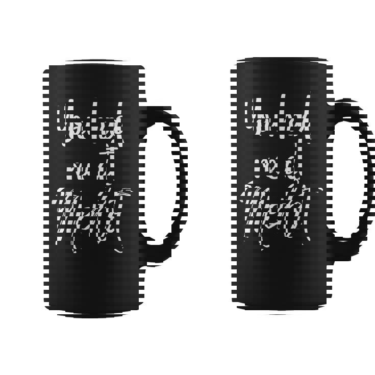 Humoristique Avec Inscription You Had Me At Merlot Tasse