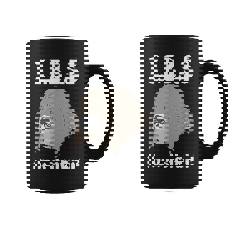 Ibs I Be Shittin' Raccoon Offensive Sarcastic Coffee Mug