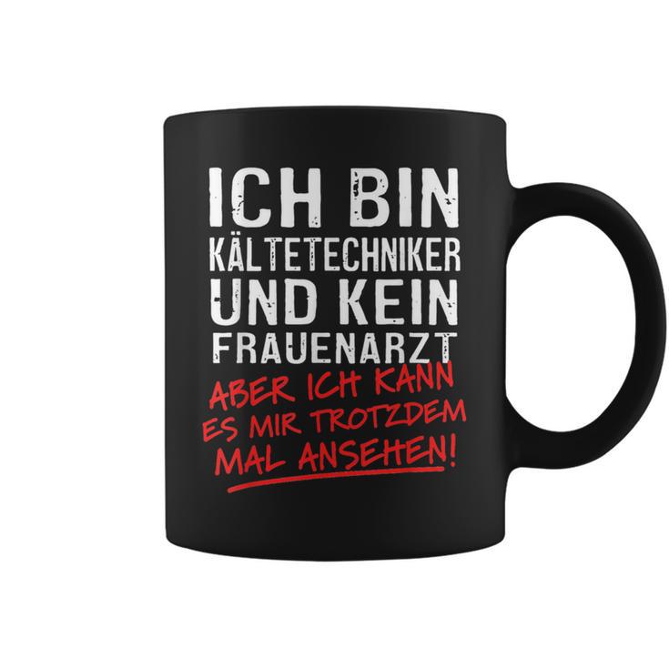 Ich Bin Kalttechniker Und Kein Frauenarzt Kalttechnik Tassen