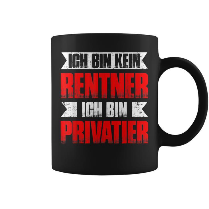 With Ich Bin Kein Rentner Ich Bin Privatier Ruhestand Rente Tassen