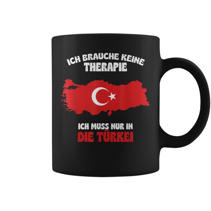 Ich Brauche Keine Therapie Ich Muss Nur In Die Turkey Tassen