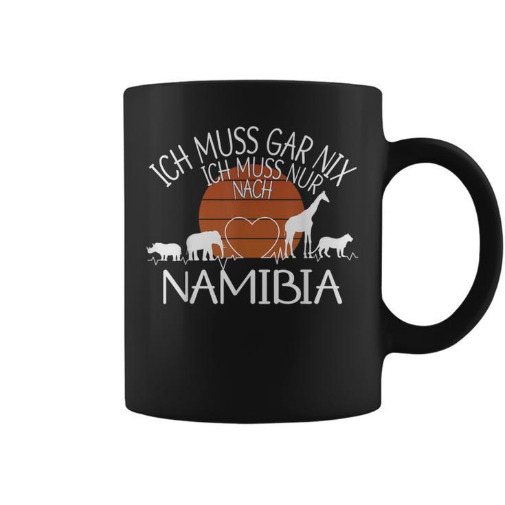 Ich Muss Gar Nix Ich Muss Nur Nach Namibia Tassen