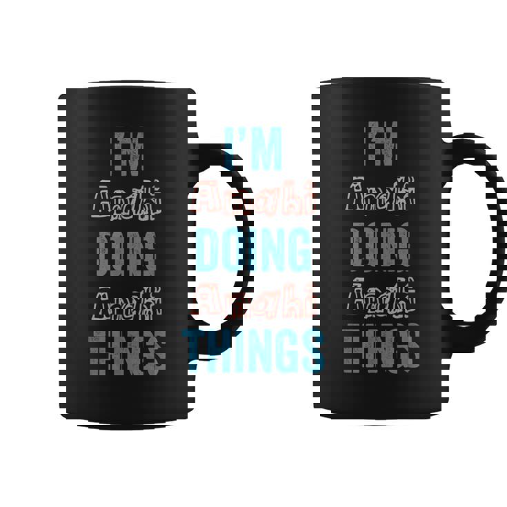 I'm Anahi Doing Anahi Things Fun Personalized First Name Gag Coffee Mug