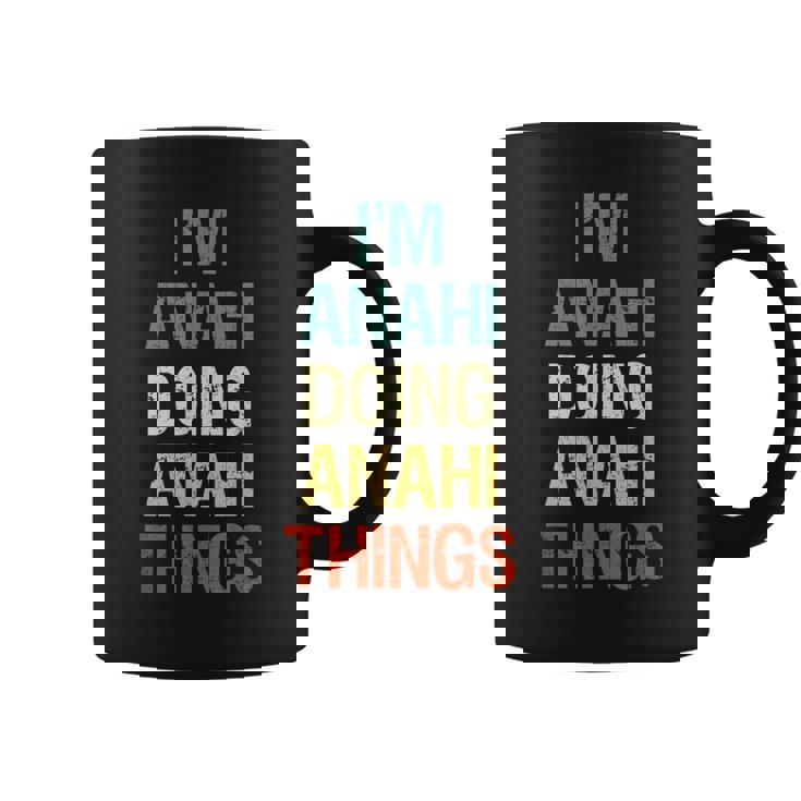 I'm Anahi Doing Anahi Things Personalized First Name Coffee Mug