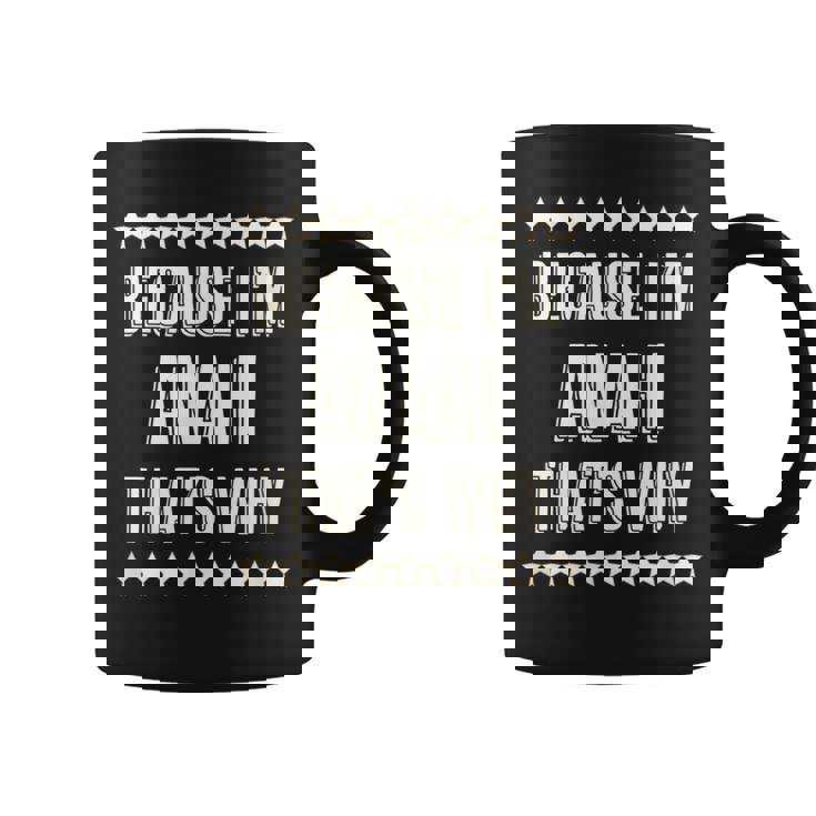 Because I'm Anahi That's Why Cute Name Coffee Mug