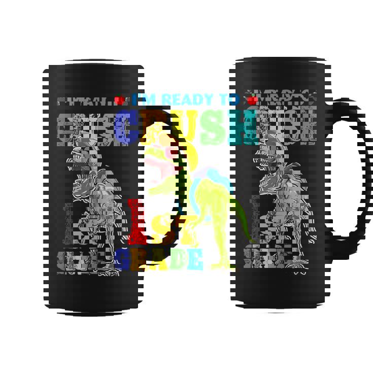 I'm Ready To Crush 1St Grade Dinosaur Back To School Boy Kid Coffee Mug