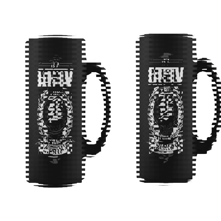 It's A Barstow Thing You Wouldn't Understand Personalized Last Name For Barstow Coffee Mug