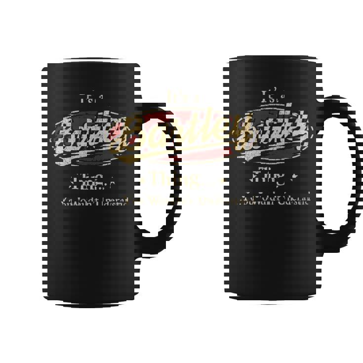 It's A Bartley Thing You Wouldn't Understand Coffee Mug
