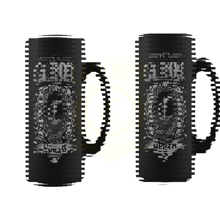 It's A Callender Thing You Wouldn't Understand Coffee Mug