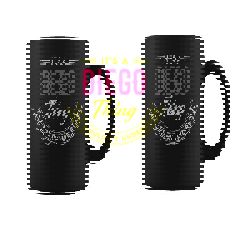 It's A Diego Thing You Wouldn't Understand Personalized Name  With Name Printed Diego 2 Coffee Mug