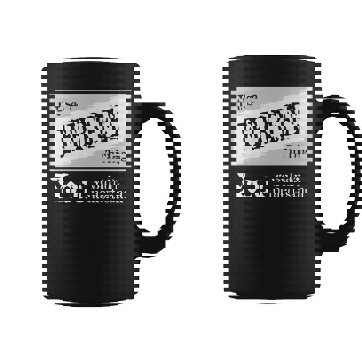 It's A Ferree Thing You Wouldn't Understand Ferree For Ferree Coffee Mug