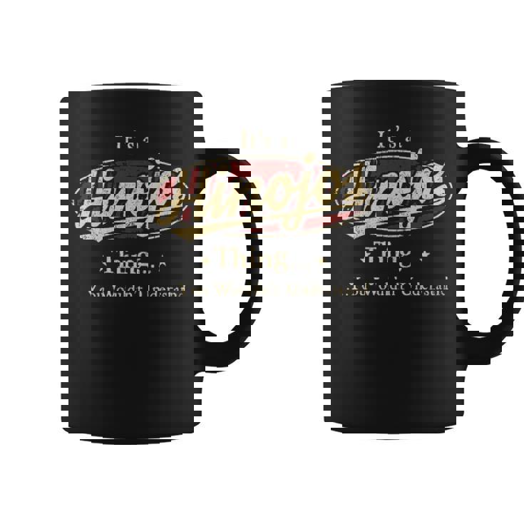 It's A Hinojos Thing You Wouldn't Understand Coffee Mug
