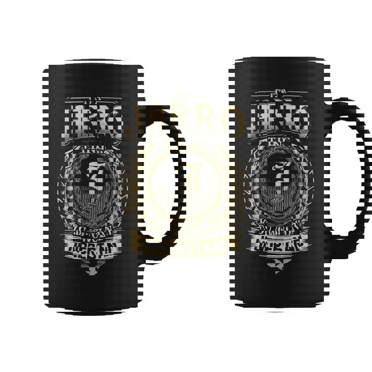 It's A Jarro Thing You Wouldn't Understand Jarro Last Name Coffee Mug