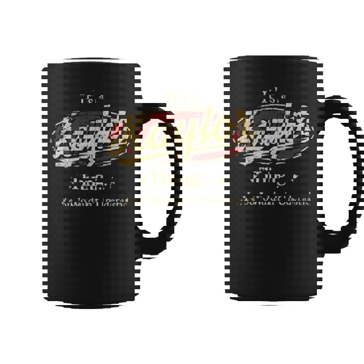 It's A Kaylor Thing You Wouldn't Understand Coffee Mug