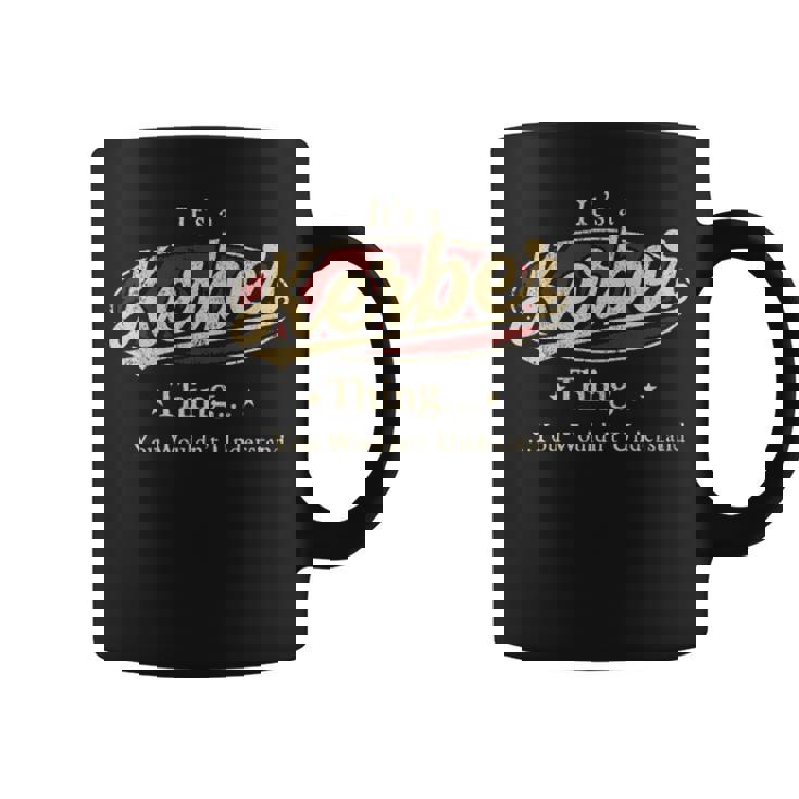 It's A Kerber Thing You Wouldn't Understand Coffee Mug