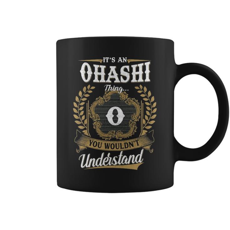 It's An Ohashi Thing You Wouldn't Understand Personalized Last Name Ohashi Family Crest Coat Of Arm Coffee Mug