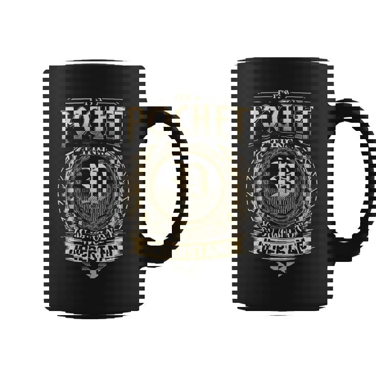 It's A Pochet Thing You Wouldn't Understand Pochet Last Name Coffee Mug