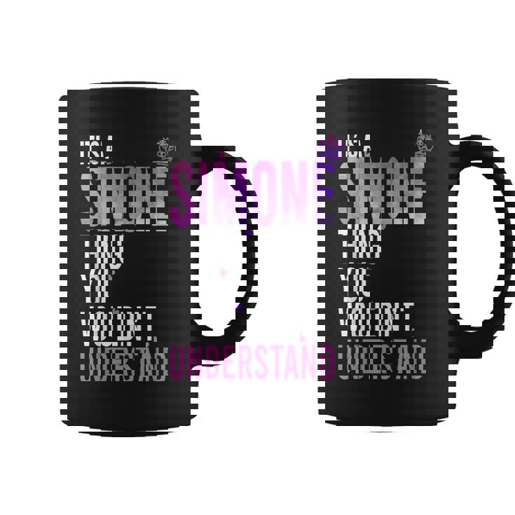 It's A Simone Thing You Wouldn't Understand Name Simone Coffee Mug