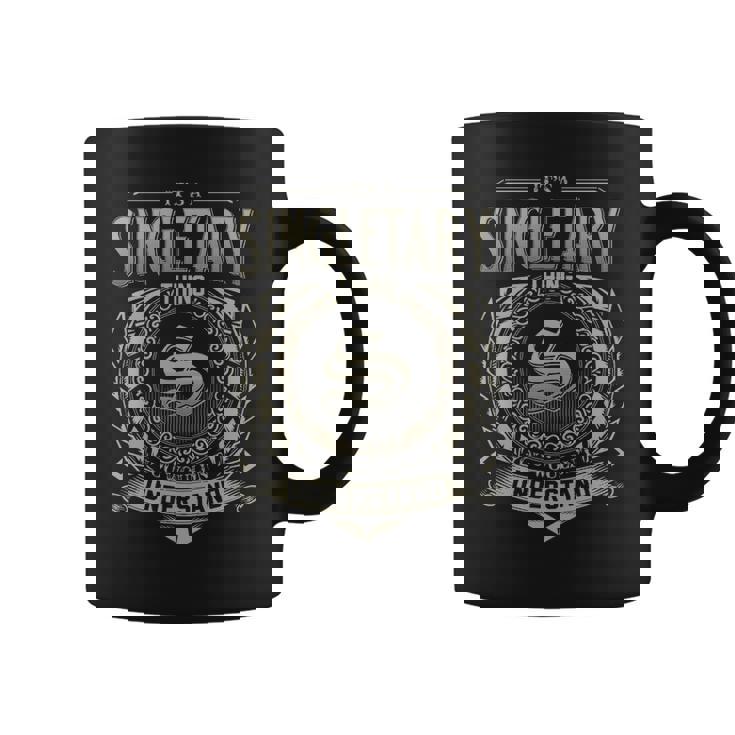 It's A Singletary Thing You Wouldn't Understand Coffee Mug