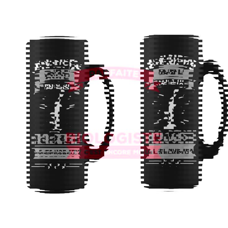 Je Ne Suis Pas Parfaite Mais Je Suis Biologiste Tasse