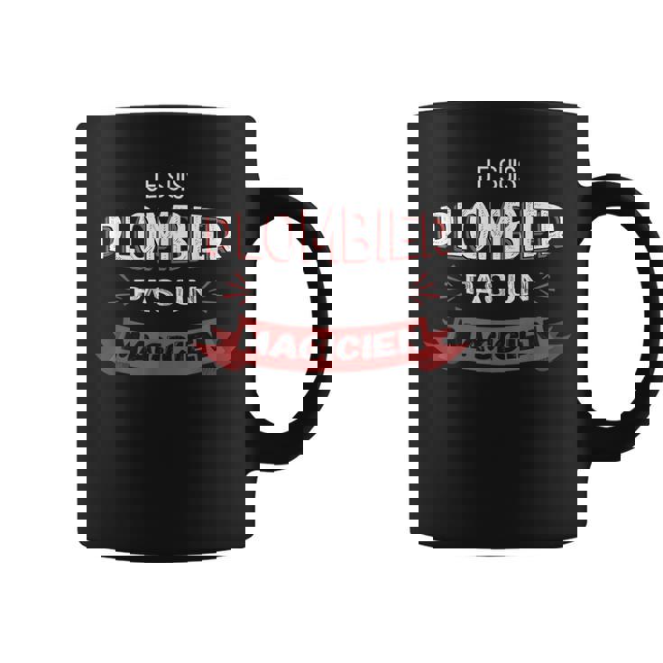 Je Suis Plombier Pas Un Magicien Humoristique Plombier Tasse