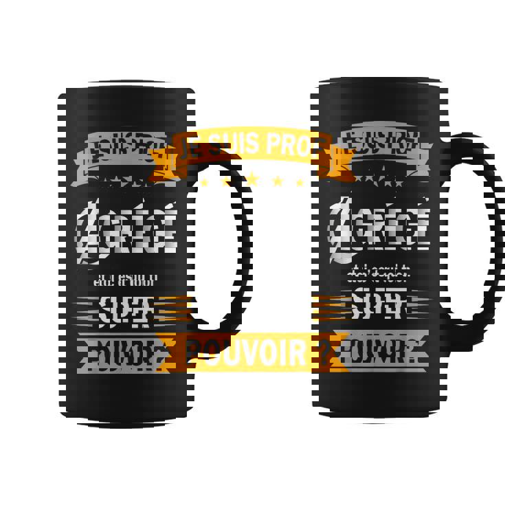 Je Suis Prof Agrégé Et Toi C'est Quoi Ton Super Pouvoir Tasse