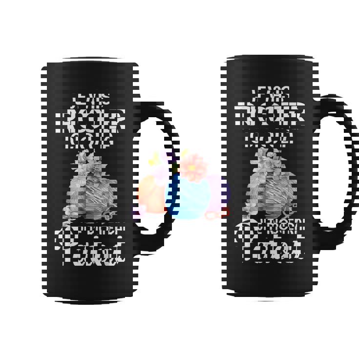 Jeais Tricoter Ici Ou Là Je Tricoterai Partout Tasse