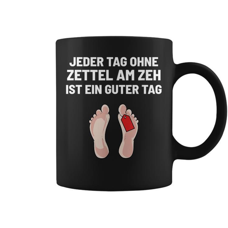 Jeder Tag Ohne Zettel Am Zeh Ist Ein Guter Lustig Positive Every Day Without Tassen