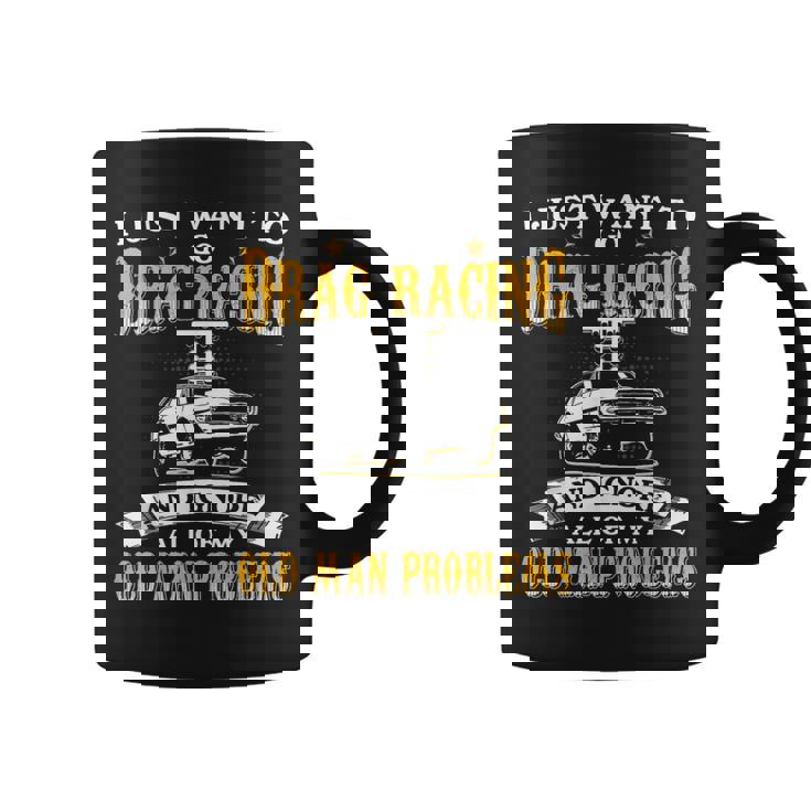 Just Want To Go Drag Racing And Ignore Old Man Problems Graphic Print Coffee Mug