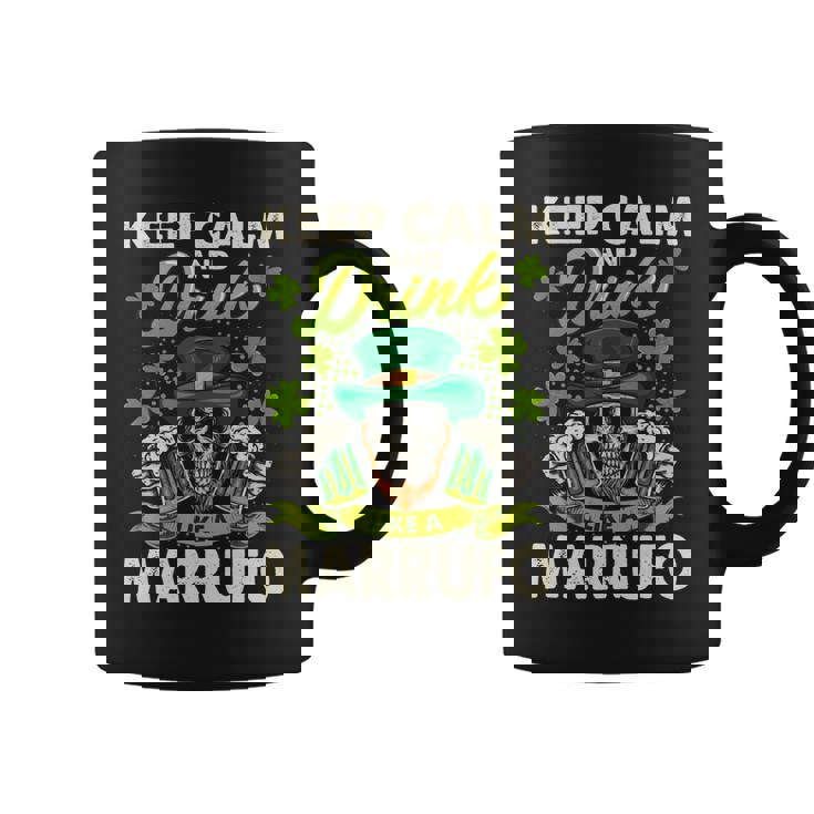 Keep Calm And Drink Like A Marrufo Coffee Mug