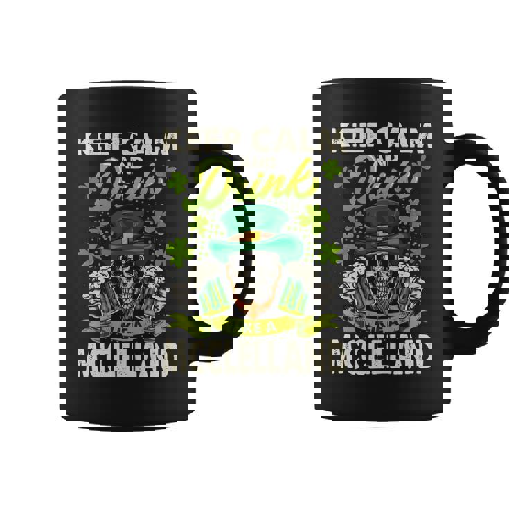 Keep Calm And Drink Like A Mcclelland Coffee Mug