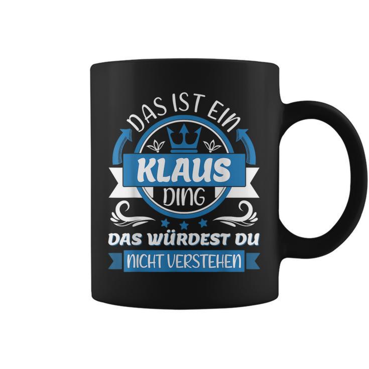 Klaus Name First Name Day Das Ist Ein Klaus Ding Tassen