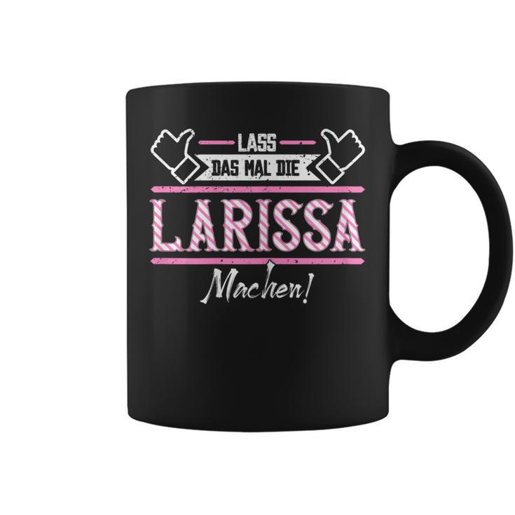 Larissa Lass Das Die Larissa Machen Let Das The S Tassen