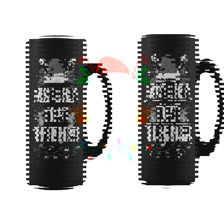 Most Likely To Pet The Reindeer Christmas Xmas Coffee Mug