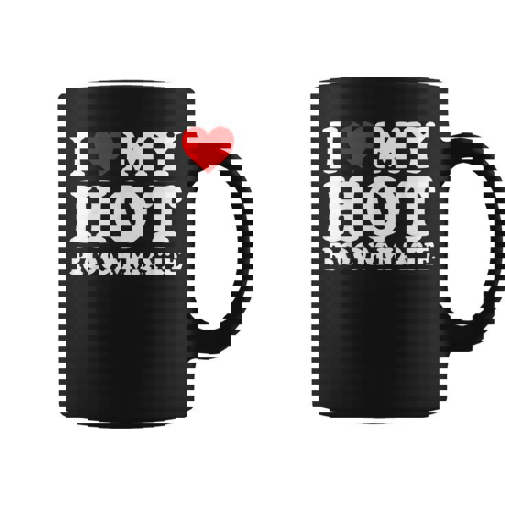 I Love My Hot Roommate I Heart My Hot Roommate Coffee Mug