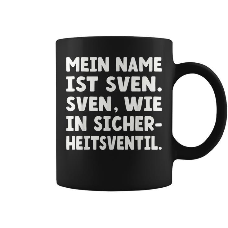 My Name Is Sven Sven As In Safetyalve For Svens Tassen