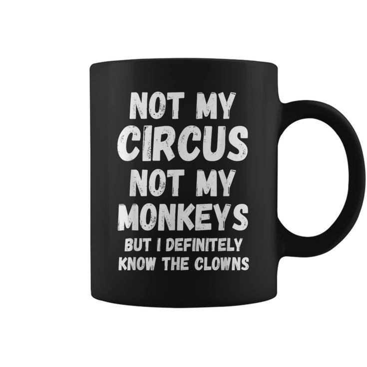 Nicht Mein Zirkus Nicht Meine Monkeys Aber Ich Kenne Die Clowns Auf Jeden Fall Tassen