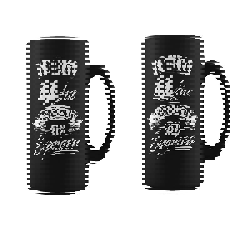 No Tengo 44 Años Tengo 18 Con 26 De Experiencia Cumpleaños Taza de café