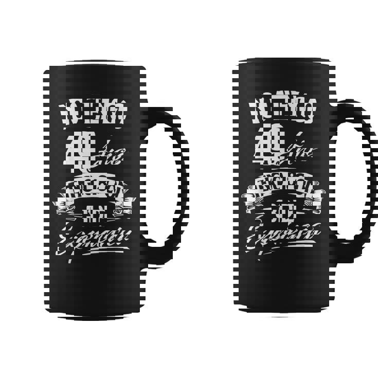 No Tengo 49 Años Tengo 18 Con 31 De Experiencia Cumpleaños Taza de café