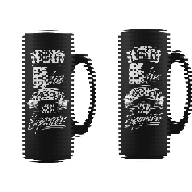 No Tengo 65 Años Tengo 18 Con 47 De Experiencia Cumpleaños Taza de café