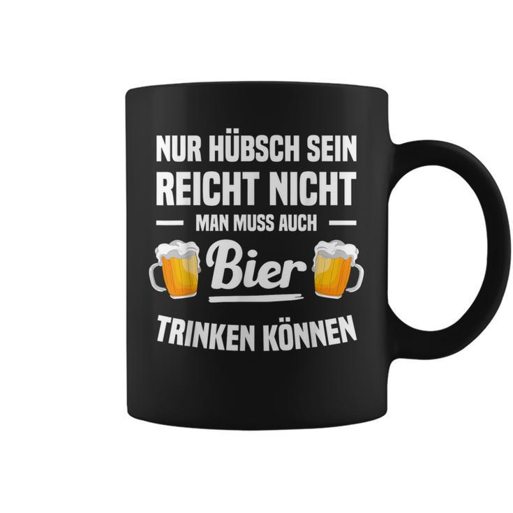 Nur Hübsch Sein Reicht Nicht Man Muss Auch Bier Drinking S Tassen