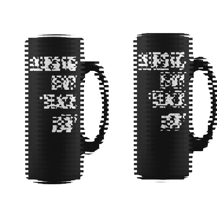 Nursing Is My Black Job Saying Quote For Men Coffee Mug