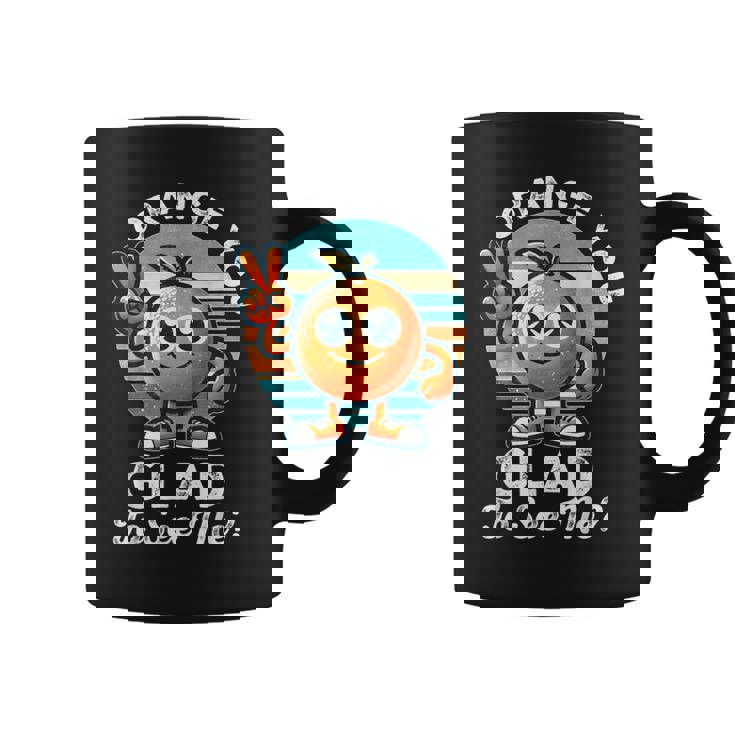 Orange You Glad To See Me Sarcastic Pun Orange Citrus Fruit Coffee Mug