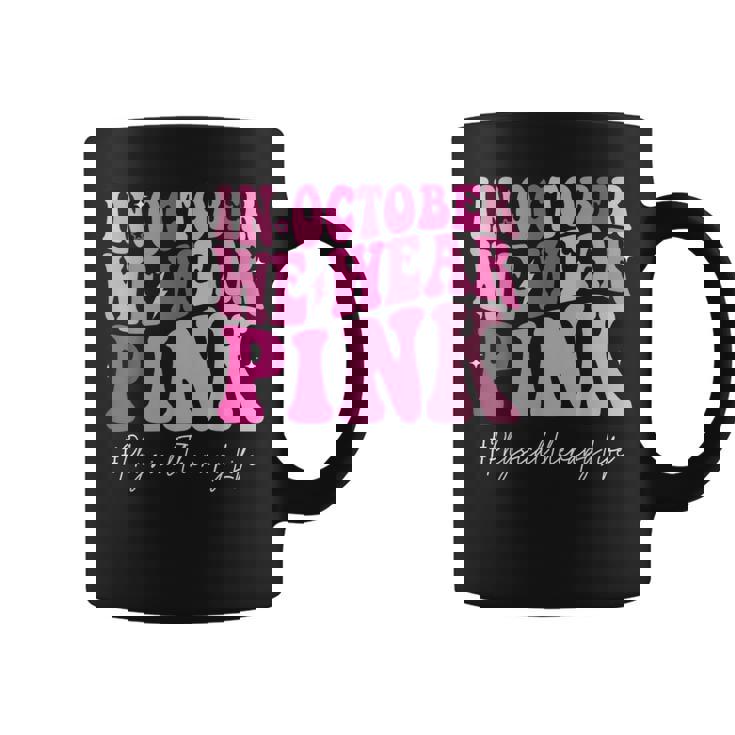 Physical Therapy We Wear Pink Groovy Breast Cancer Awareness Coffee Mug