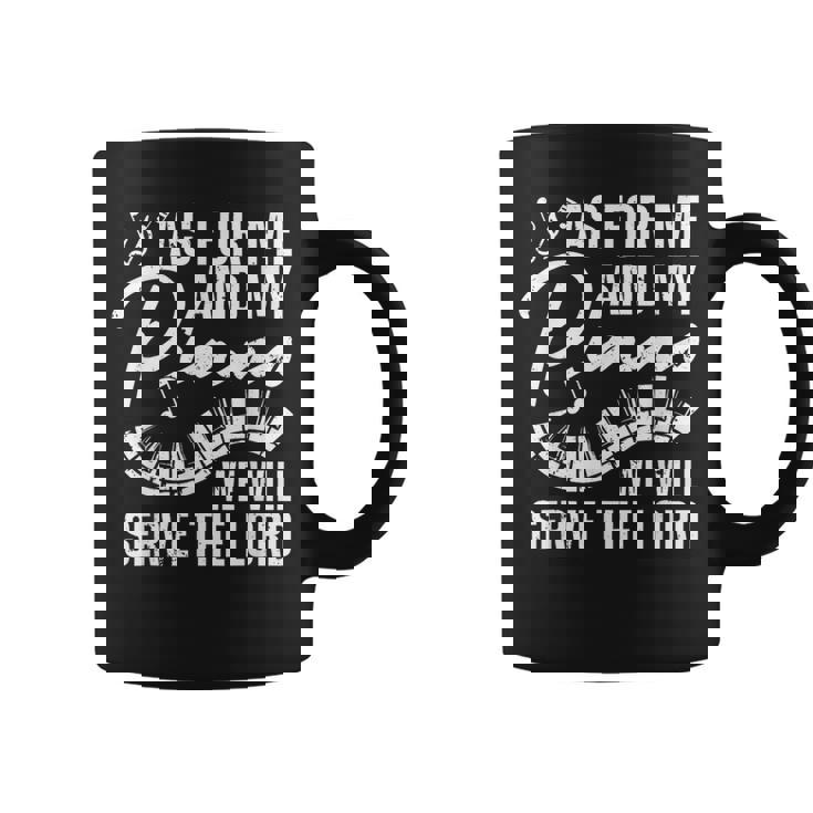 As For Me And My Piano We Will Serve The Lord Pianist Coffee Mug